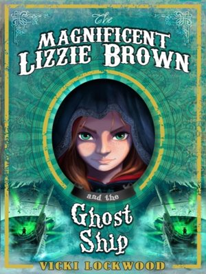 cover image of Magnificent Lizzie Brown and the Ghost Ship